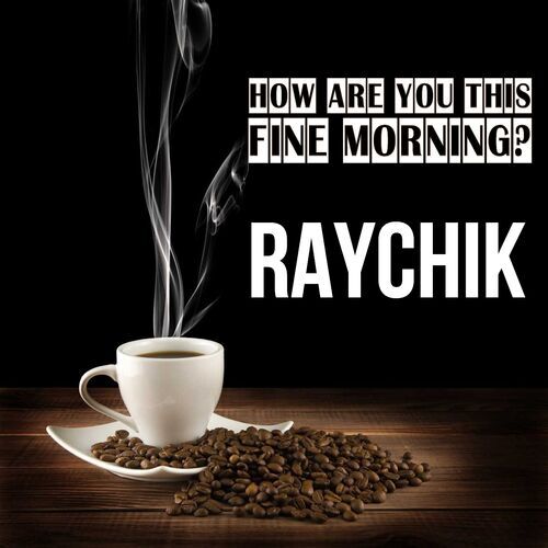 Открытка Raychik How are you this fine morning?