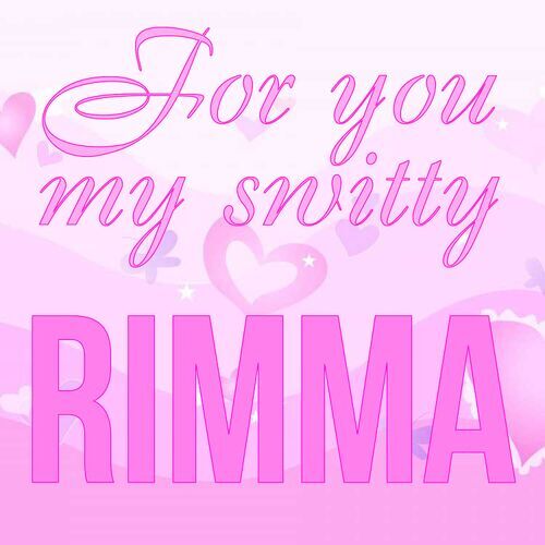 Открытка Rimma For you my switty