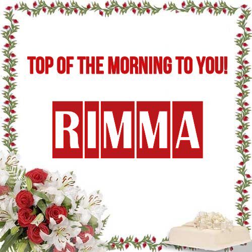 Открытка Rimma Top of the morning to you!