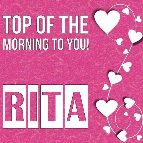 Открытка Rita Top of the morning to you!