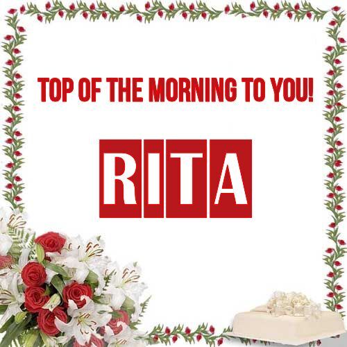 Открытка Rita Top of the morning to you!