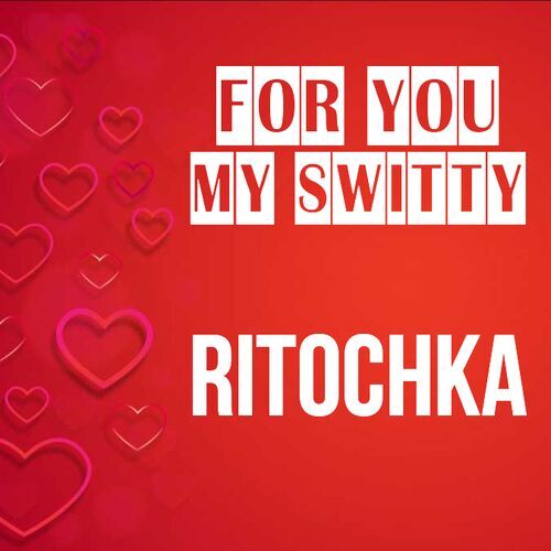 Открытка Ritochka For you my switty