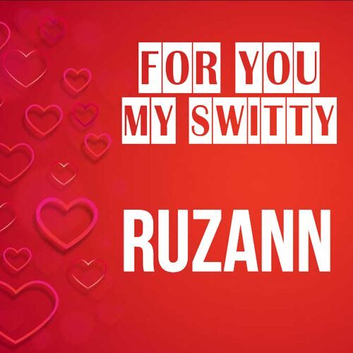 Открытка Ruzann For you my switty