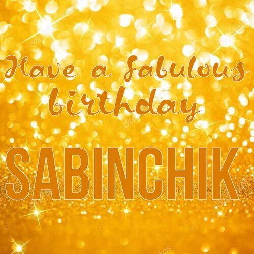 Открытка Sabinchik Have a fabulous birthday