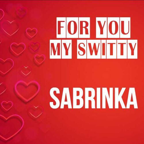 Открытка Sabrinka For you my switty