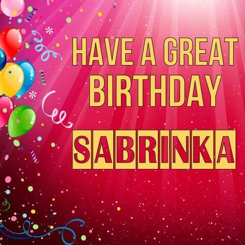 Открытка Sabrinka Have a great birthday