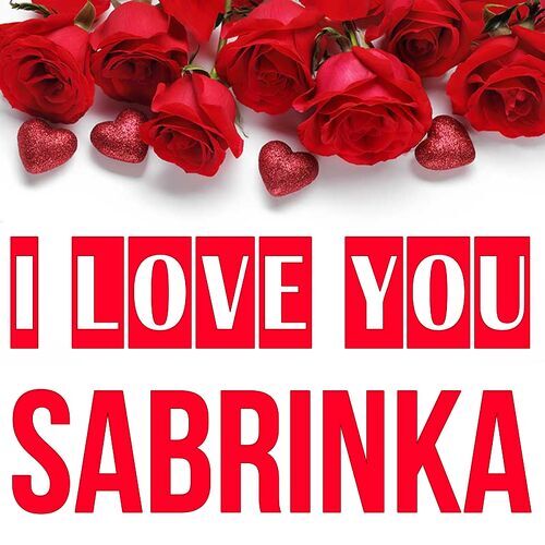 Открытка Sabrinka I love you