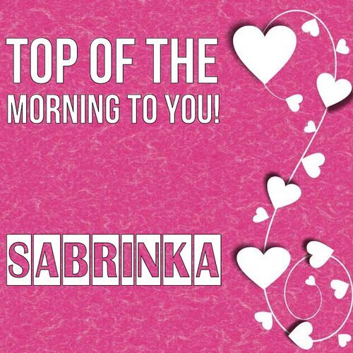 Открытка Sabrinka Top of the morning to you!