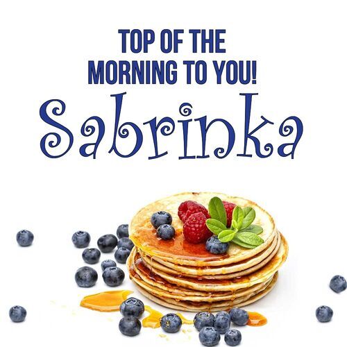 Открытка Sabrinka Top of the morning to you!