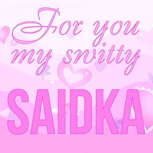 Открытка Saidka For you my switty