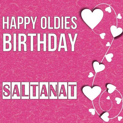 Открытка Saltanat Happy oldies birthday