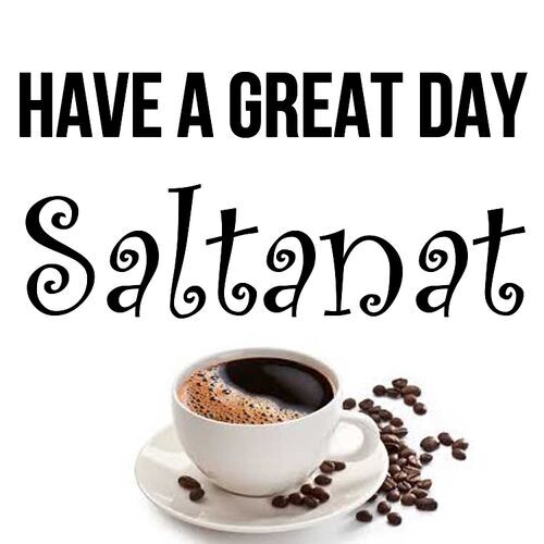 Открытка Saltanat Have a great day