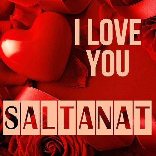 Открытка Saltanat I love you