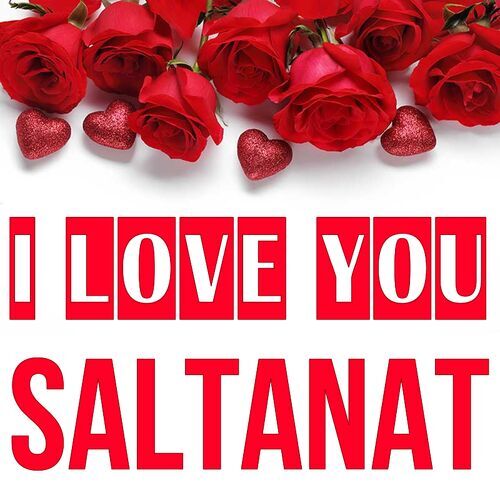 Открытка Saltanat I love you