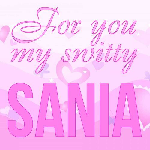 Открытка Sania For you my switty