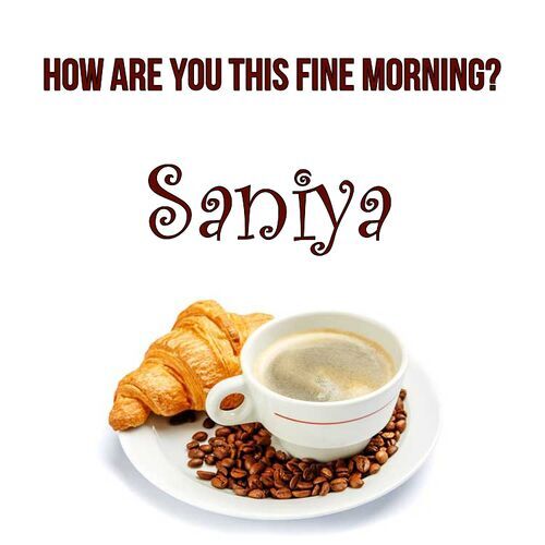 Открытка Saniya How are you this fine morning?