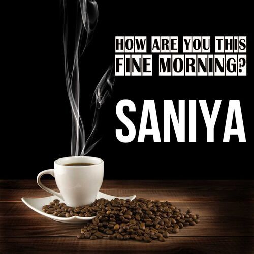 Открытка Saniya How are you this fine morning?