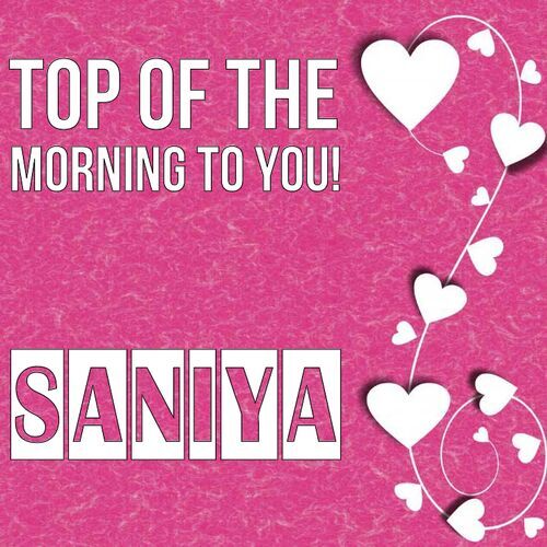 Открытка Saniya Top of the morning to you!