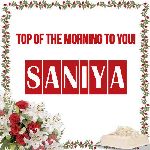 Открытка Saniya Top of the morning to you!