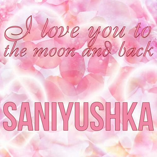 Открытка Saniyushka I love you to the moon and back