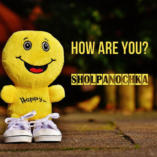 Открытка Sholpanochka How are you?