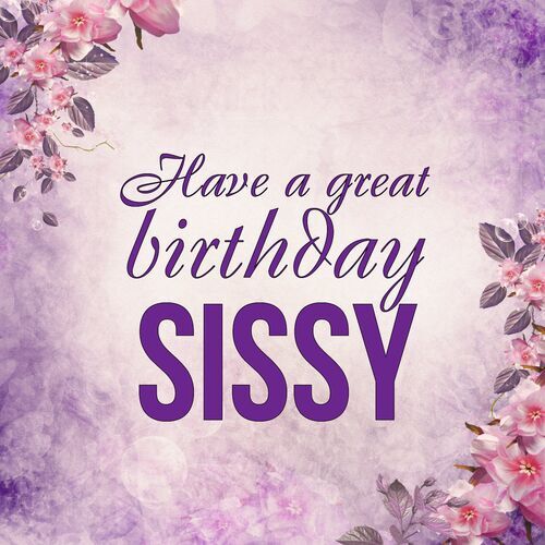 Открытка Sissy Have a great birthday