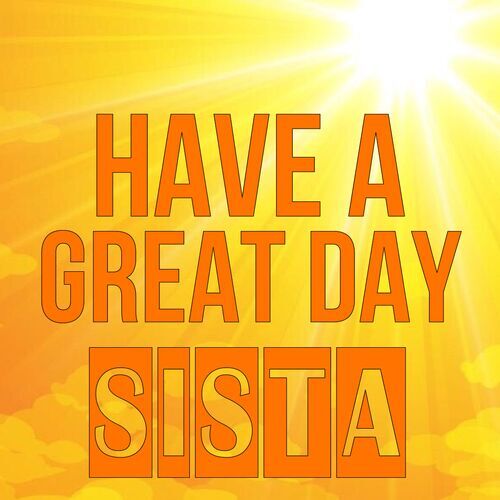 Открытка Sista Have a great day