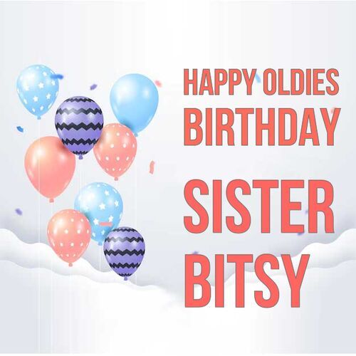 Открытка Sister
Bitsy Happy oldies birthday