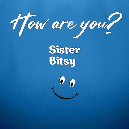 Открытка Sister
Bitsy How are you?