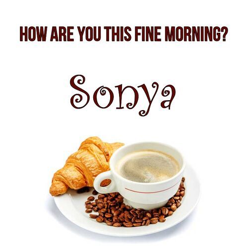 Открытка Sonya How are you this fine morning?