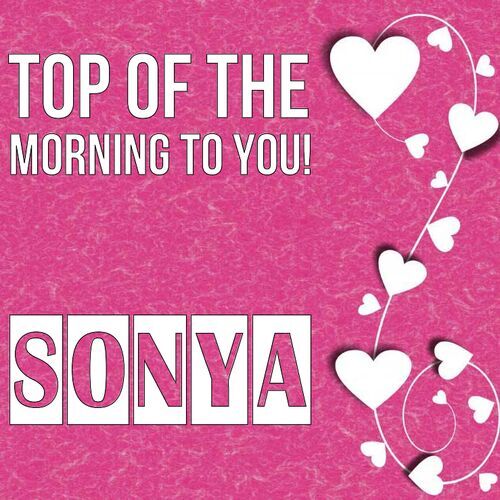 Открытка Sonya Top of the morning to you!