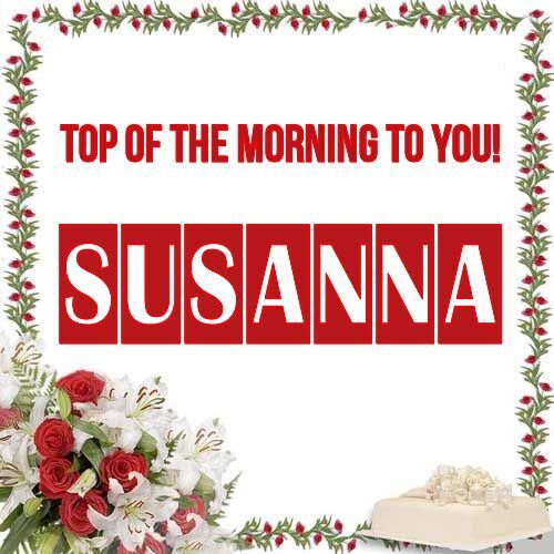 Открытка Susanna Top of the morning to you!