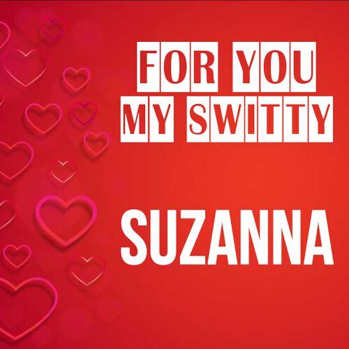 Открытка Suzanna For you my switty