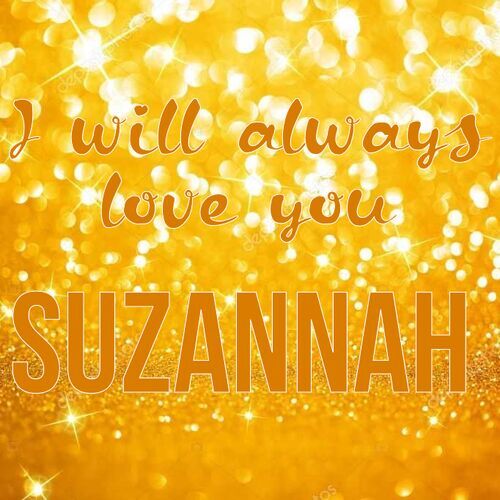 Открытка Suzannah I will always love you