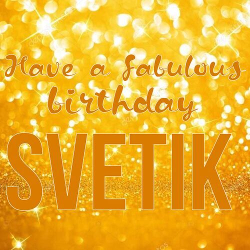 Открытка Svetik Have a fabulous birthday