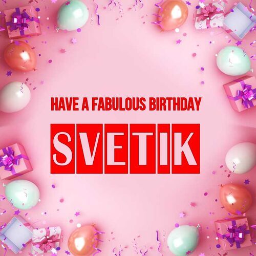 Открытка Svetik Have a fabulous birthday