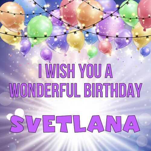 Открытка Svetlana I wish you a wonderful birthday