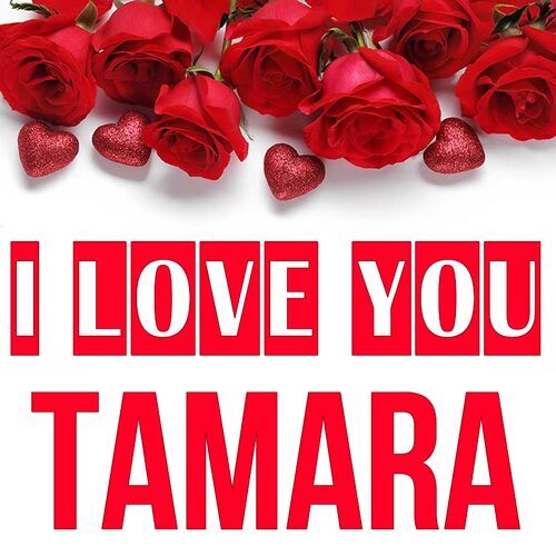 Открытка Tamara I love you