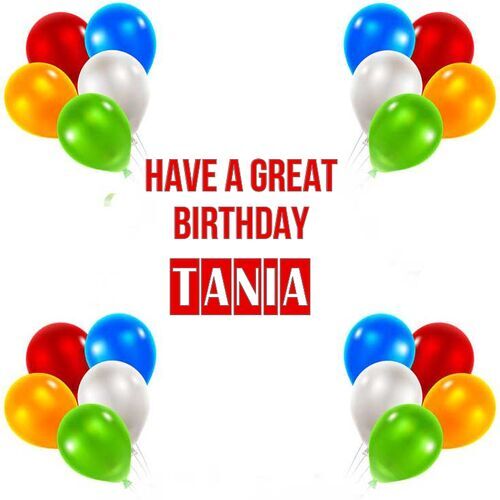 Открытка Tania Have a great birthday