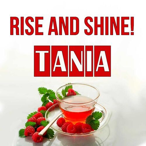 Открытка Tania Rise and shine!