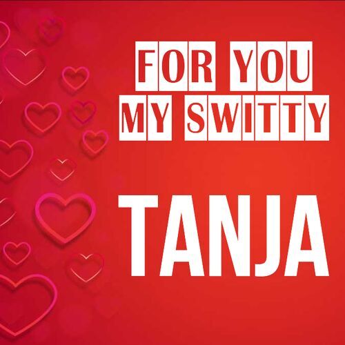 Открытка Tanja For you my switty