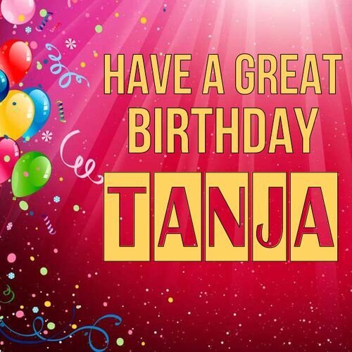 Открытка Tanja Have a great birthday