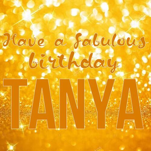 Открытка Tanya Have a fabulous birthday