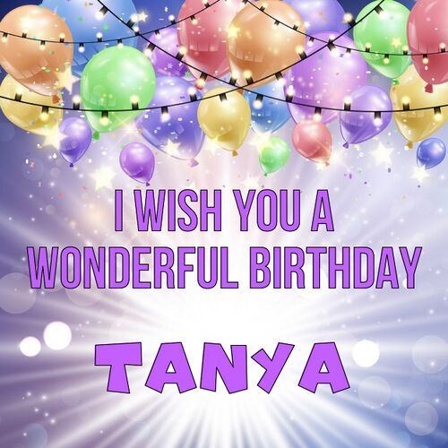 Открытка Tanya I wish you a wonderful birthday