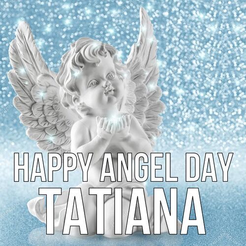 Открытка Tatiana Happy angel day