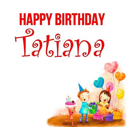 Открытка Tatiana Happy birthday