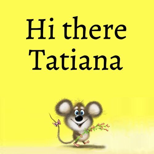 Открытка Tatiana Hi there