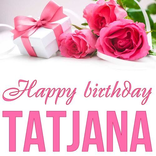 Открытка Tatjana Happy birthday