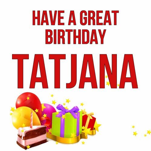 Открытка Tatjana Have a great birthday