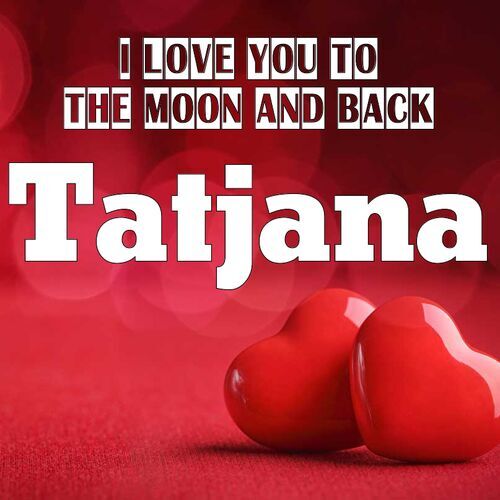 Открытка Tatjana I love you to the moon and back